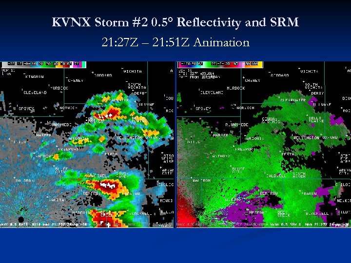 KVNX Storm #2 0. 5° Reflectivity and SRM 21: 27 Z – 21: 51