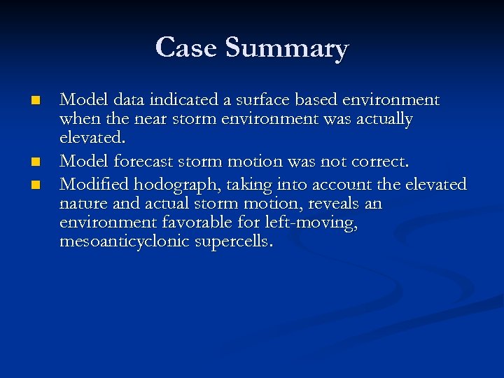 Case Summary n n n Model data indicated a surface based environment when the