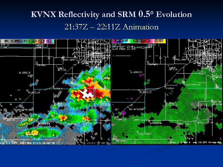 KVNX Reflectivity and SRM 0. 5° Evolution 21: 37 Z – 22: 11 Z