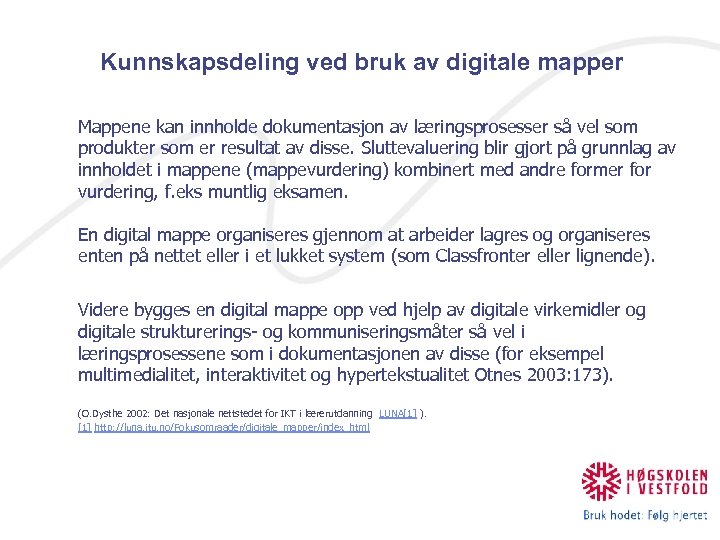 Kunnskapsdeling ved bruk av digitale mapper Mappene kan innholde dokumentasjon av læringsprosesser så vel