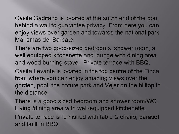 Casita Gaditano is located at the south end of the pool behind a wall