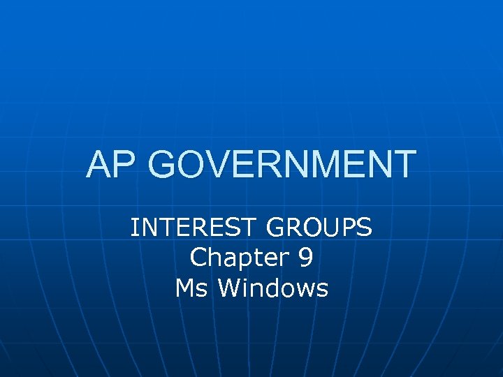 AP GOVERNMENT INTEREST GROUPS Chapter 9 Ms Windows 
