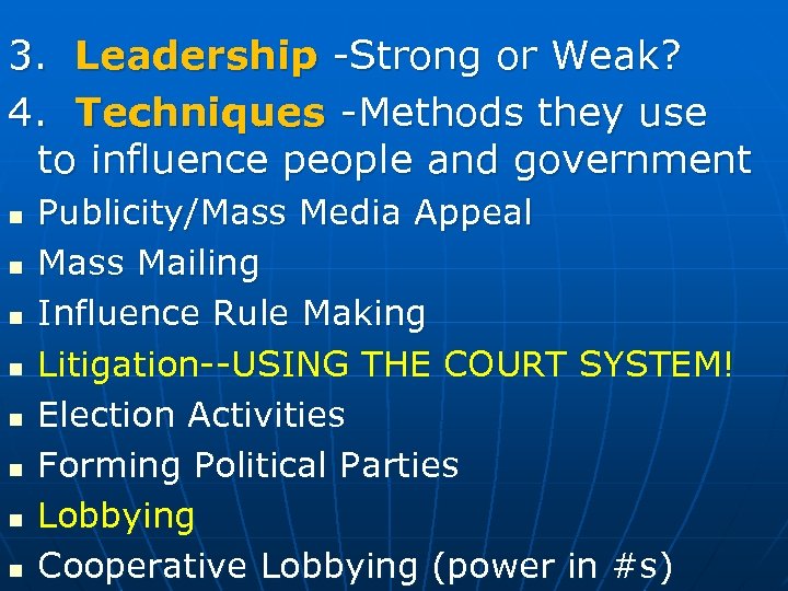 3. Leadership -Strong or Weak? 4. Techniques -Methods they use to influence people and