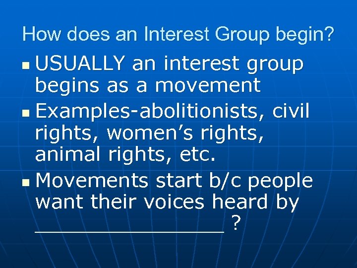How does an Interest Group begin? n USUALLY an interest group begins as a