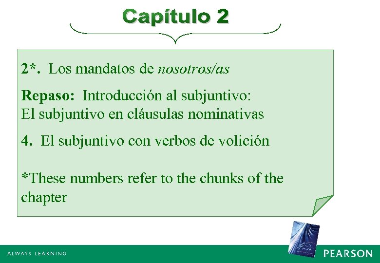 2*. Los mandatos de nosotros/as Repaso: Introducción al subjuntivo: El subjuntivo en cláusulas nominativas