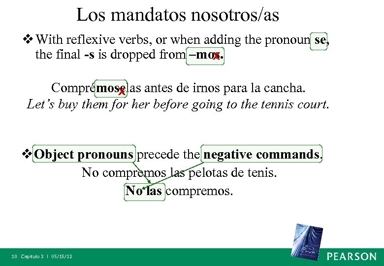 Los mandatos nosotros/as v With reflexive verbs, or when adding the pronoun se, the