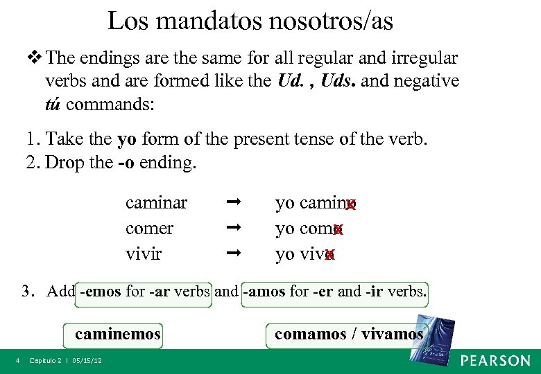 Los mandatos nosotros/as v The endings are the same for all regular and irregular