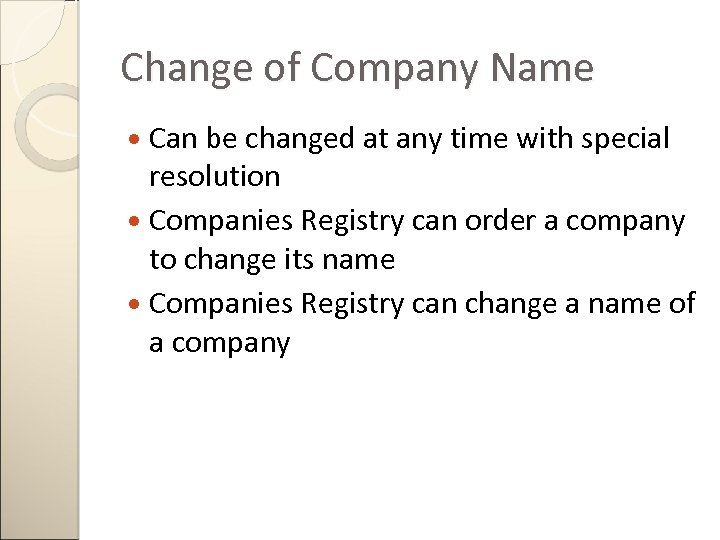 Change of Company Name Can be changed at any time with special resolution Companies