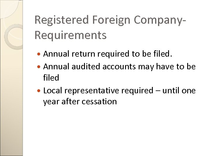 Registered Foreign Company. Requirements Annual return required to be filed. Annual audited accounts may