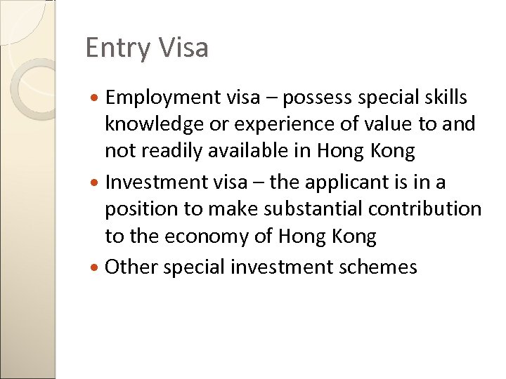 Entry Visa Employment visa – possess special skills knowledge or experience of value to