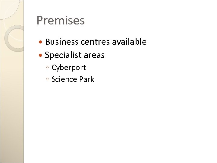 Premises Business centres available Specialist areas ◦ Cyberport ◦ Science Park 