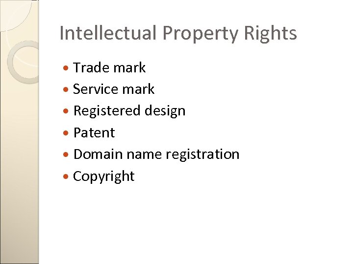 Intellectual Property Rights Trade mark Service mark Registered design Patent Domain name registration Copyright