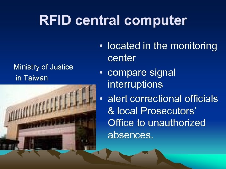 RFID central computer Ministry of Justice in Taiwan • located in the monitoring center