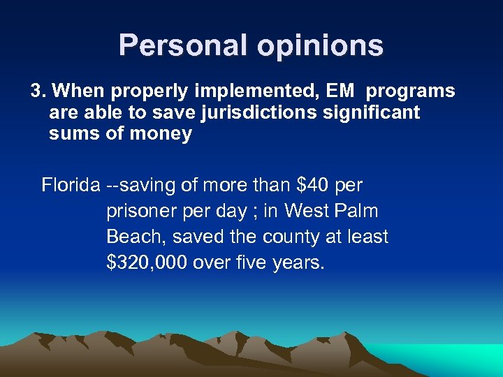 Personal opinions 3. When properly implemented, EM programs are able to save jurisdictions significant