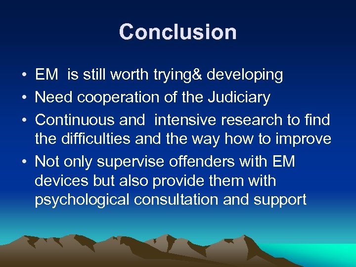 Conclusion • EM is still worth trying& developing • Need cooperation of the Judiciary