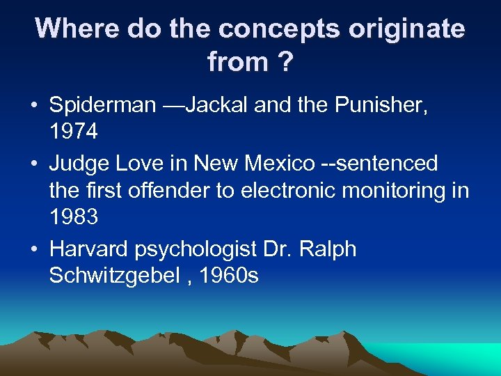 Where do the concepts originate from ? • Spiderman —Jackal and the Punisher, 1974