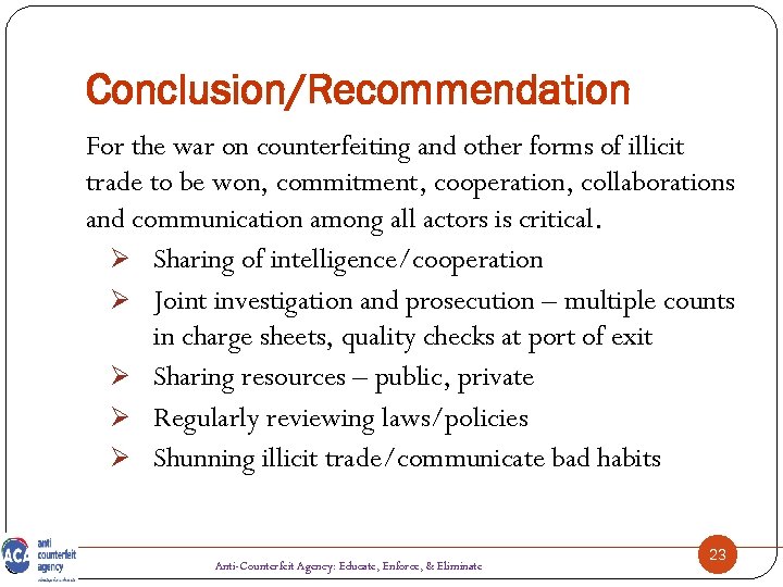 Conclusion/Recommendation For the war on counterfeiting and other forms of illicit trade to be