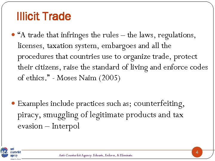 Illicit Trade “A trade that infringes the rules – the laws, regulations, licenses, taxation
