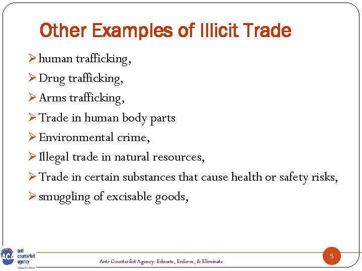 Other Examples of Illicit Trade Ø human trafficking, Ø Drug trafficking, Ø Arms trafficking,
