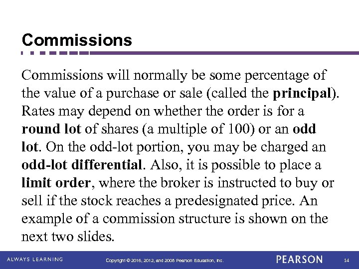 Commissions will normally be some percentage of the value of a purchase or sale