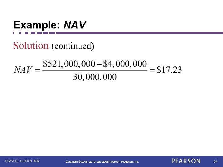 Example: NAV Solution (continued) Copyright © 2016, 2012, and 2008 Pearson Education, Inc. 26