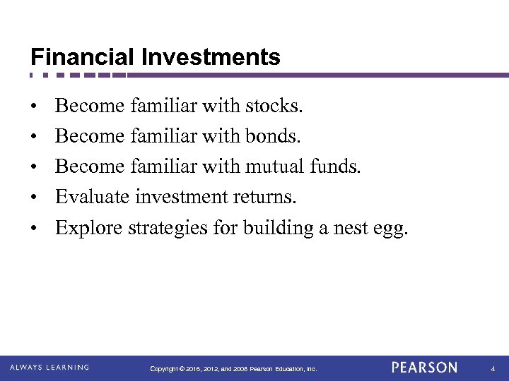 Financial Investments • • • Become familiar with stocks. Become familiar with bonds. Become