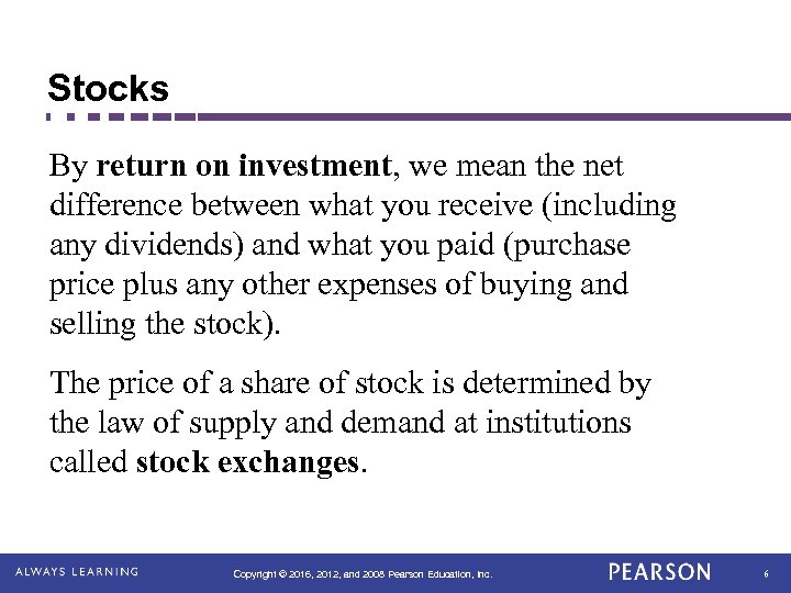 Stocks By return on investment, we mean the net difference between what you receive