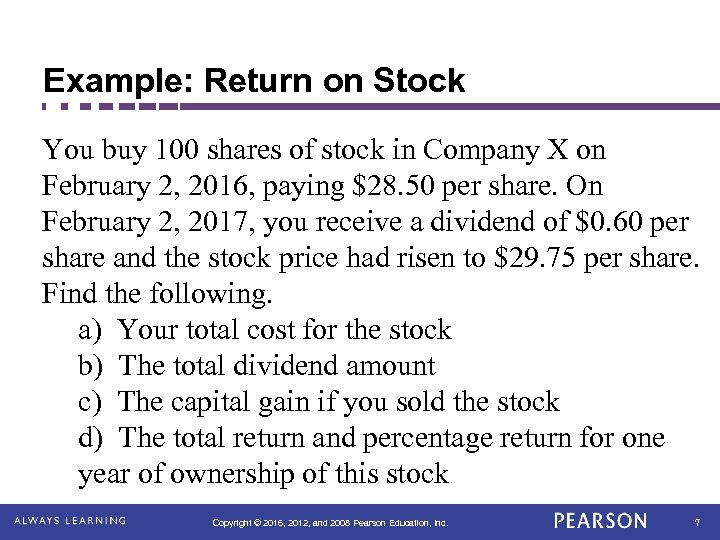 Example: Return on Stock You buy 100 shares of stock in Company X on