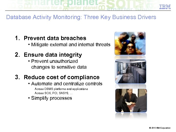 Database Activity Monitoring: Three Key Business Drivers 1. Prevent data breaches • Mitigate external