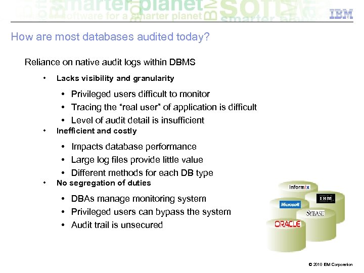 How are most databases audited today? Reliance on native audit logs within DBMS •