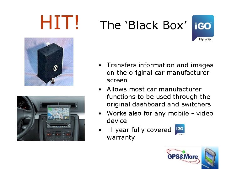 HIT! The ‘Black Box’ • Transfers information and images on the original car manufacturer