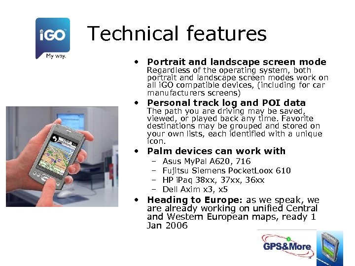 Technical features • Portrait and landscape screen mode Regardless of the operating system, both