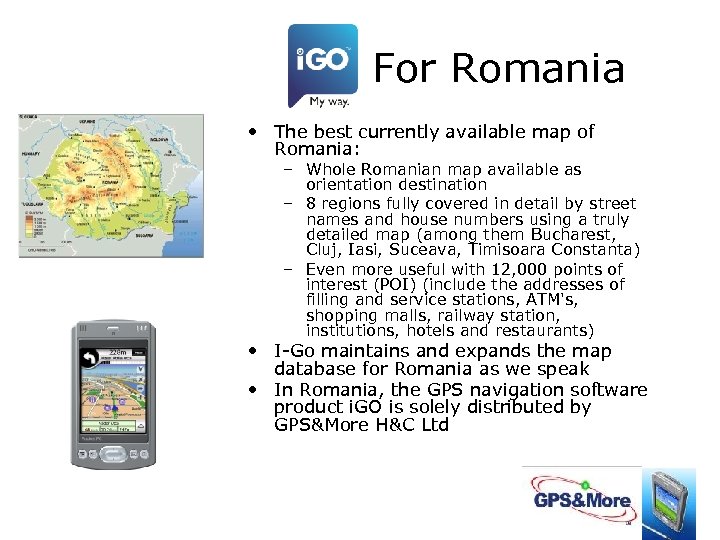 For Romania • The best currently available map of Romania: – Whole Romanian map