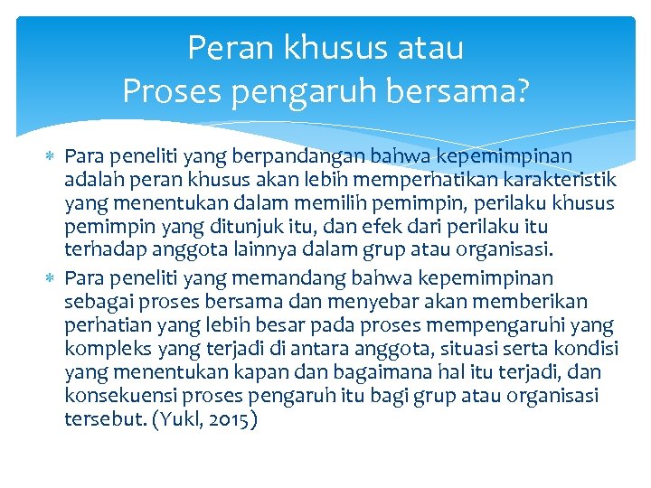 Peran khusus atau Proses pengaruh bersama? Para peneliti yang berpandangan bahwa kepemimpinan adalah peran