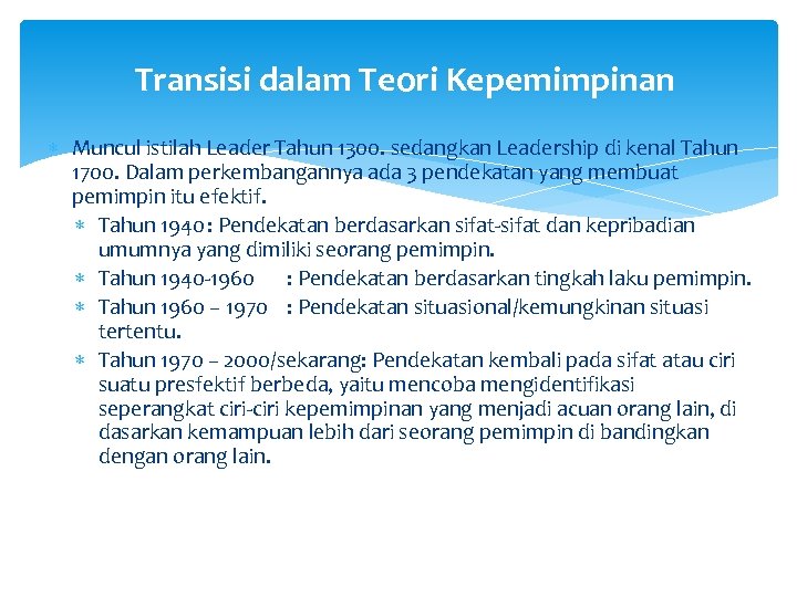 Transisi dalam Teori Kepemimpinan Muncul istilah Leader Tahun 1300. sedangkan Leadership di kenal Tahun