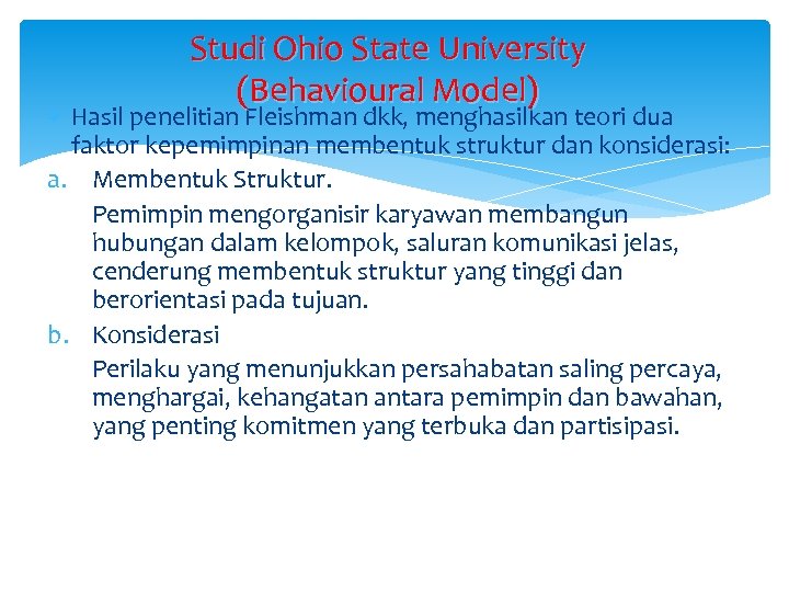 Studi Ohio State University (Behavioural Model) Hasil penelitian Fleishman dkk, menghasilkan teori dua faktor