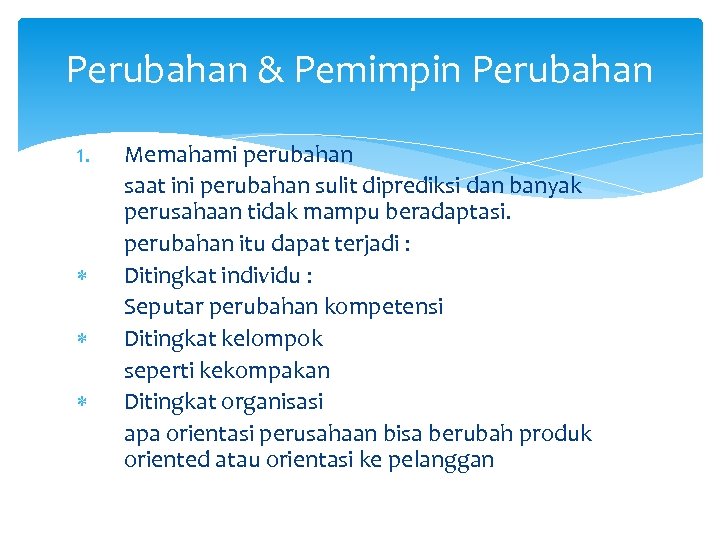 Perubahan & Pemimpin Perubahan 1. Memahami perubahan saat ini perubahan sulit diprediksi dan banyak