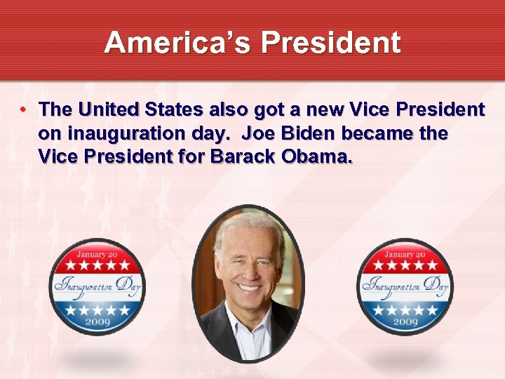 America’s President • The United States also got a new Vice President on inauguration