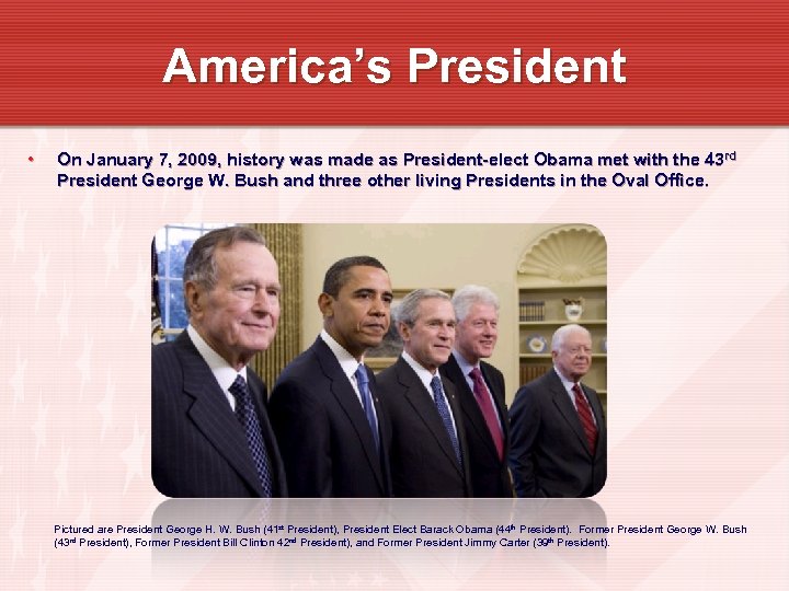 America’s President • On January 7, 2009, history was made as President-elect Obama met