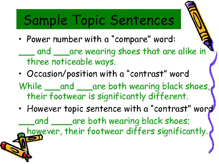 Sample Topic Sentences • Power number with a “compare” word: ___ and ___are wearing