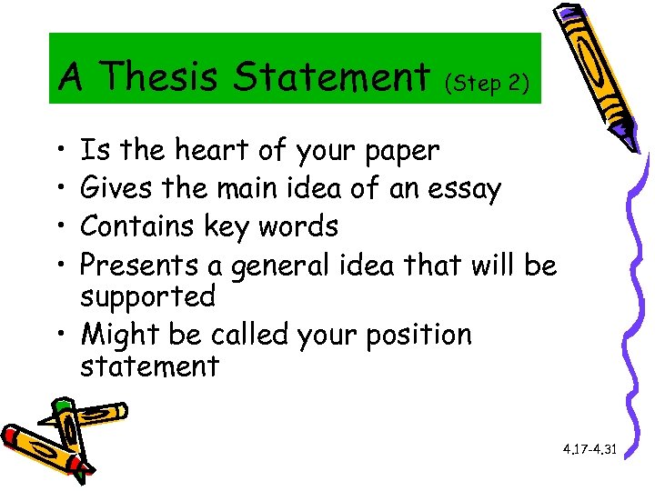 A Thesis Statement (Step 2) • • Is the heart of your paper Gives
