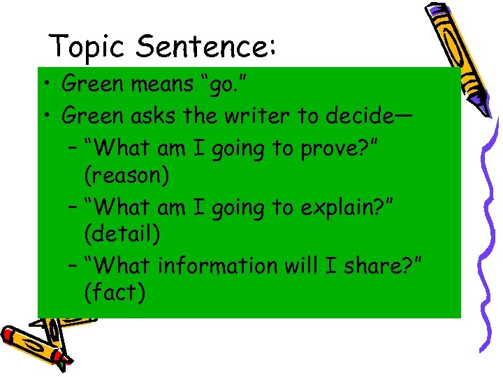 Topic Sentence: • Green means “go. ” • Green asks the writer to decide—