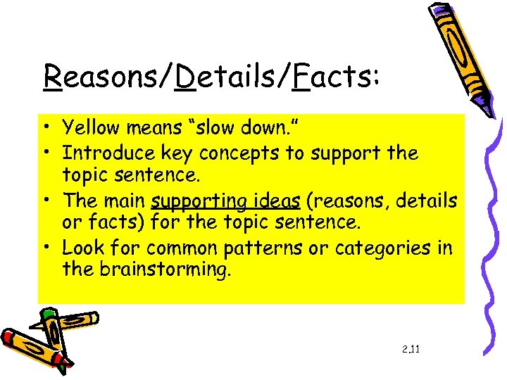 Reasons/Details/Facts: • Yellow means “slow down. ” • Introduce key concepts to support the