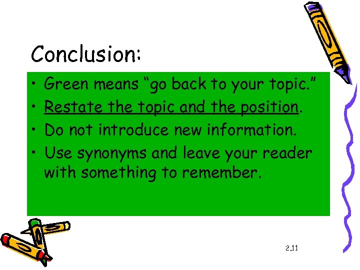 Conclusion: • • Green means “go back to your topic. ” Restate the topic
