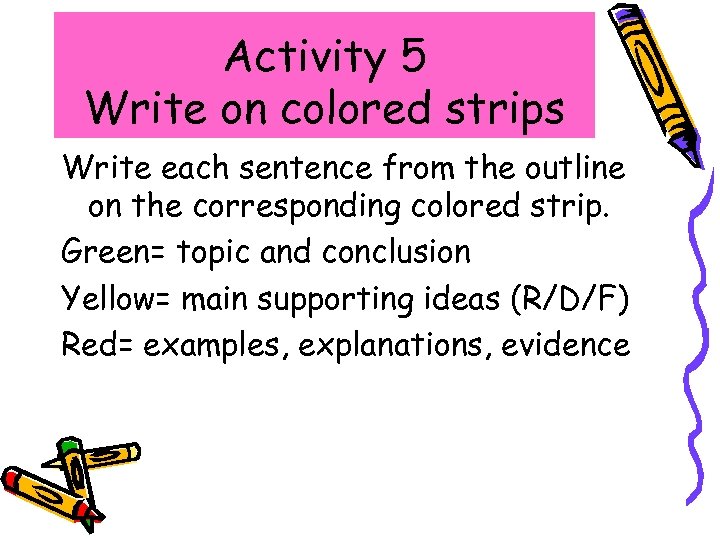 Activity 5 Write on colored strips Write each sentence from the outline on the