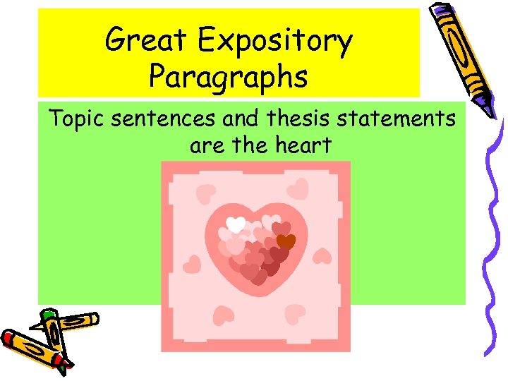 Great Expository Paragraphs Topic sentences and thesis statements are the heart 