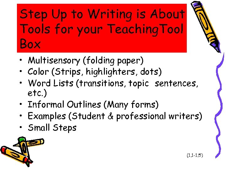 Step Up to Writing is About Tools for your Teaching. Tool Box • Multisensory