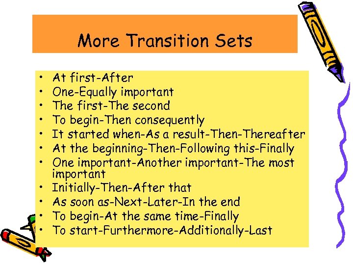 More Transition Sets • • • At first-After One-Equally important The first-The second To