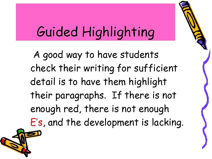 Guided Highlighting A good way to have students check their writing for sufficient detail