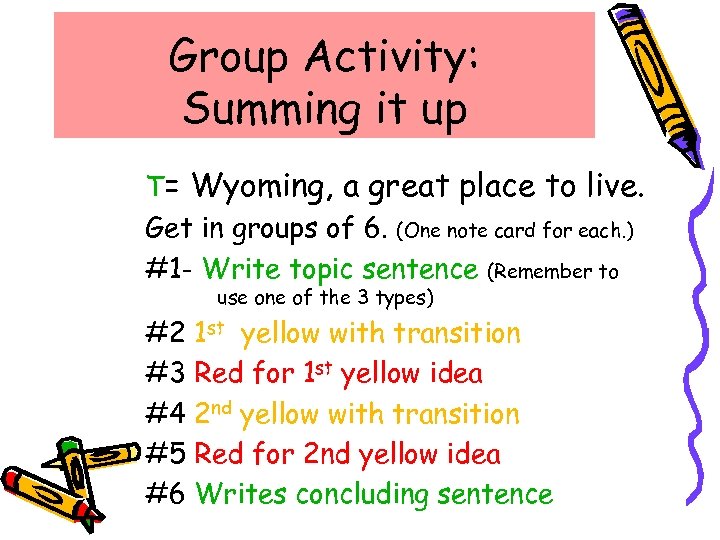 Group Activity: Summing it up T= Wyoming, a great place to live. Get in